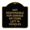 Signmission Not Responsible for Damage or Items Left in Vehicles, Black & Gold Alum Sign, 18" H, BG-1818-23545 A-DES-BG-1818-23545 - alternate 1